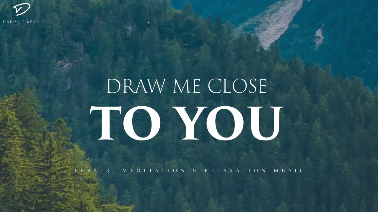 Draw Me Close To You: 3 Hour Prayer, Meditation & Relaxation Music | Soaking Worship