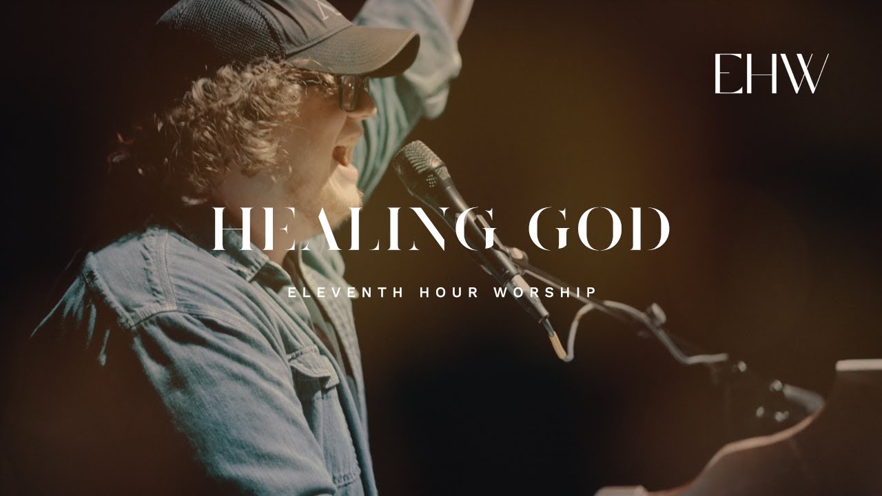 Healing God - Eleventh Hour Worship // BEHOLD