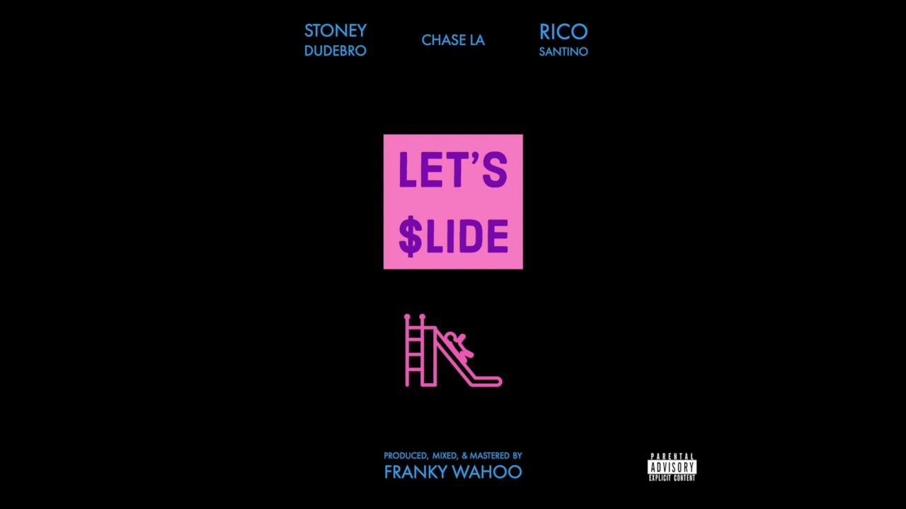 Stoney Dudebro - Let's $lide ft. Chase LA & Rico Santino (Prod. Franky Wahoo)