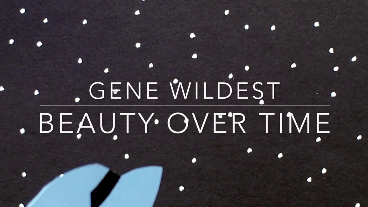 Gene Wildest - Beauty Over Time [Official Music Video]