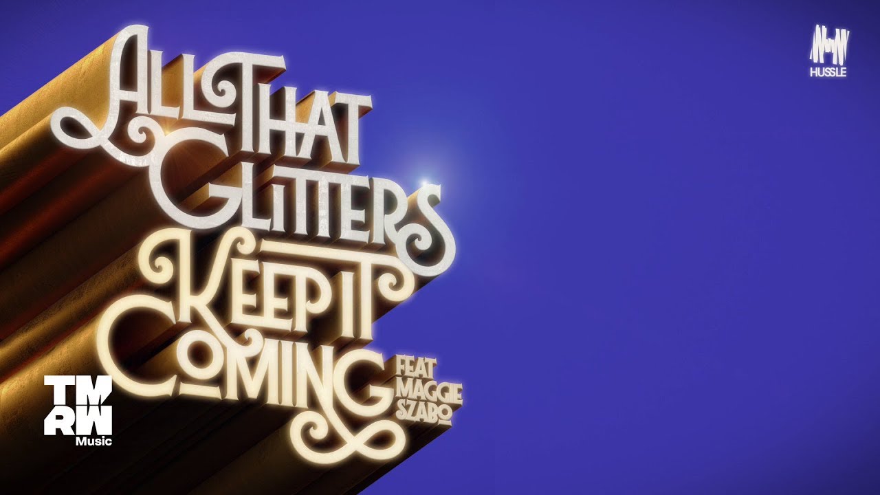 All That Glitters - Keep It Coming feat. Maggie Szabo