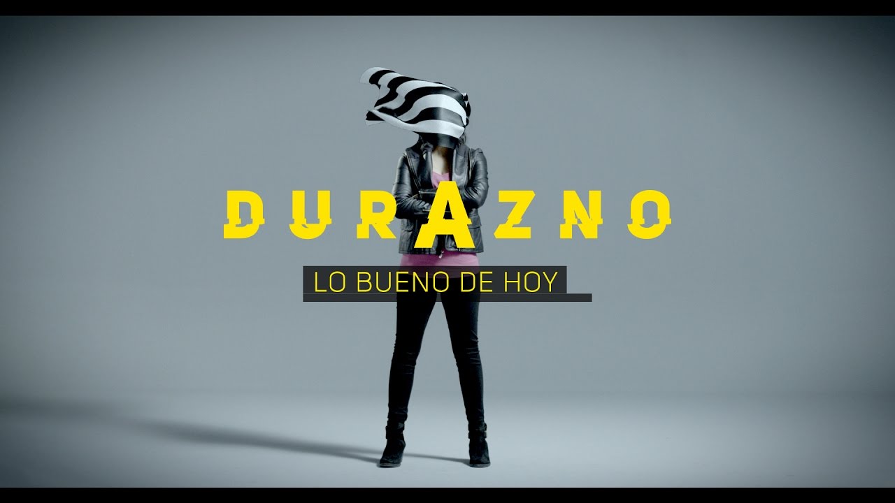 DURAZNO - Lo Bueno de Hoy (Video Oficial)