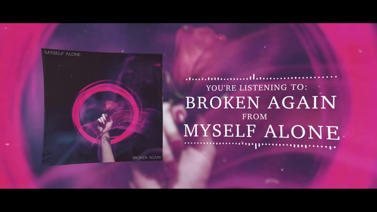 Myself Alone - Broken Again(Official Audio Stream)