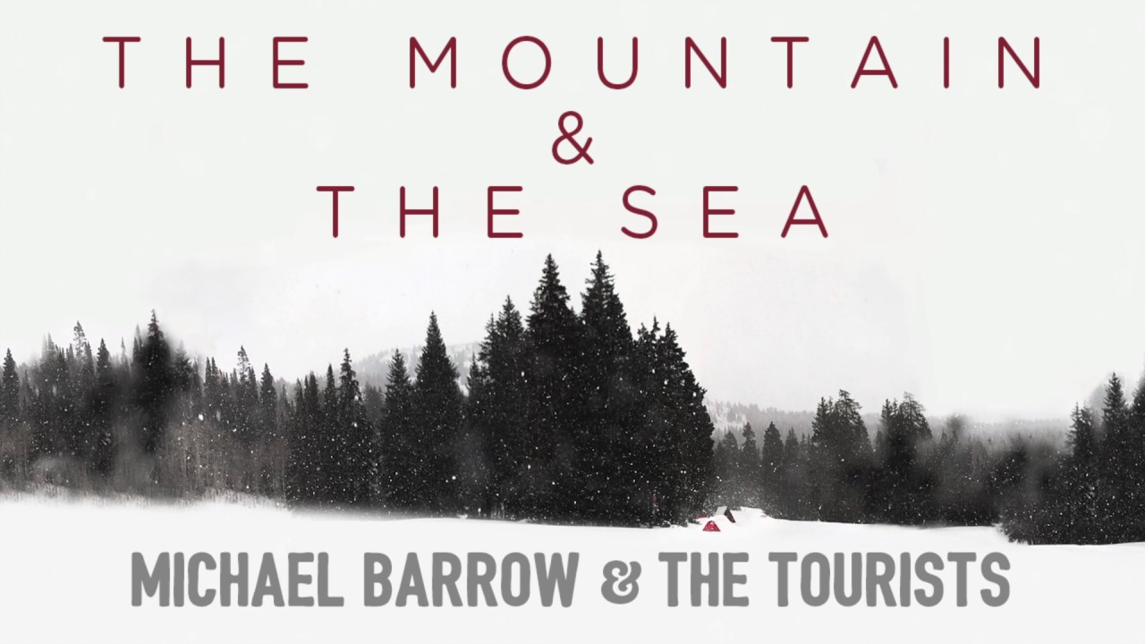 Michael Barrow & The Tourists - The Mountain & the Sea (Official Audio)
