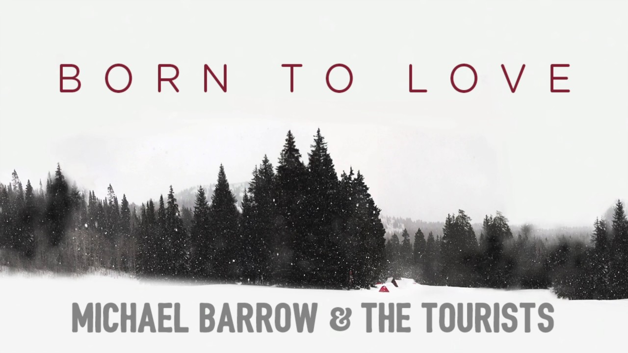 Michael Barrow & The Tourists - Born To Love (Official Audio)
