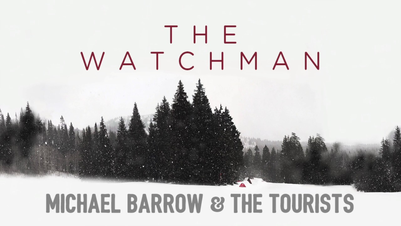 Michael Barrow & The Tourists - The Watchman (Official Audio)
