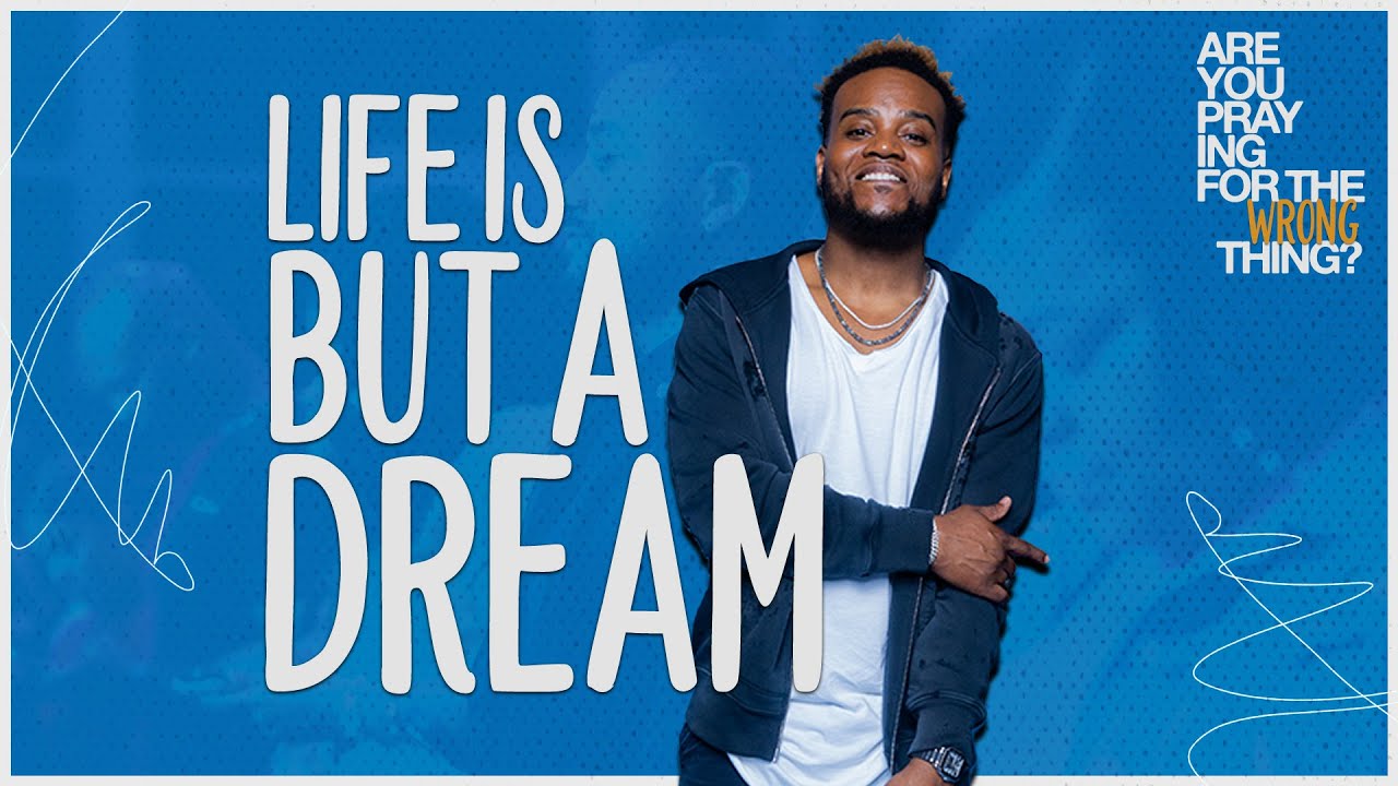 Life Is But A Dream | Pastor Travis Greene | Are You Praying For The Wrong Thing?
