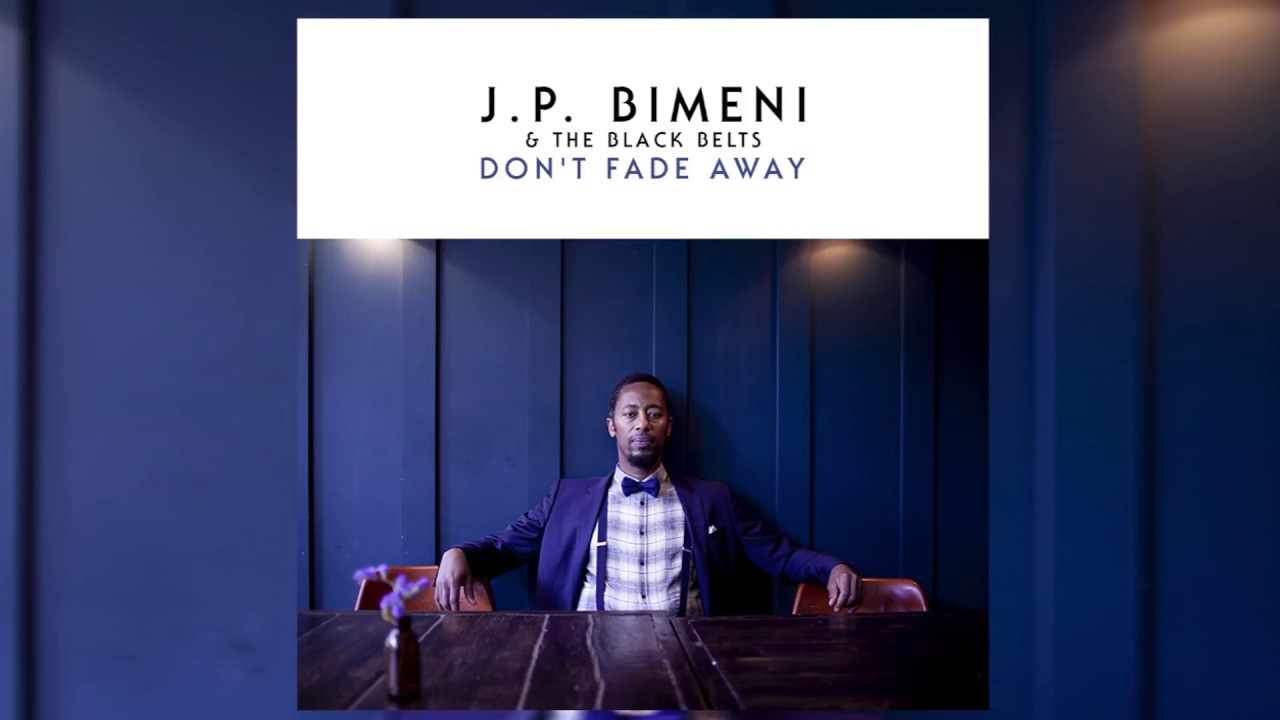 Don't Fade Away - J.P. Bimeni & The Black Belts (Official Audio)