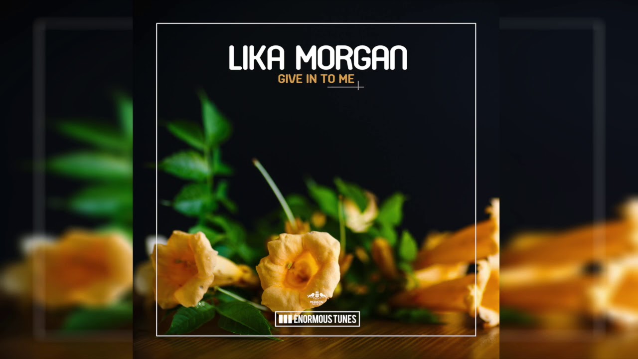 Lika Morgan - Give In To Me