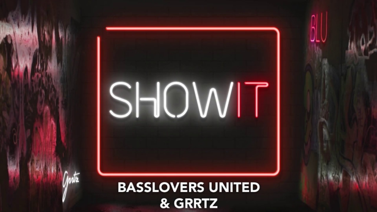 Basslovers United & Grrtz - Show It (Official Lyric Video)