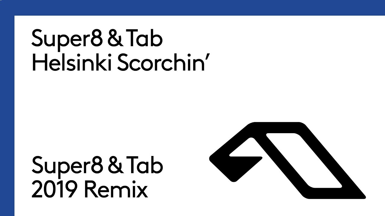 Super8 & Tab - Helsinki Scorchin' (Super8 & Tab 2019 Remix)