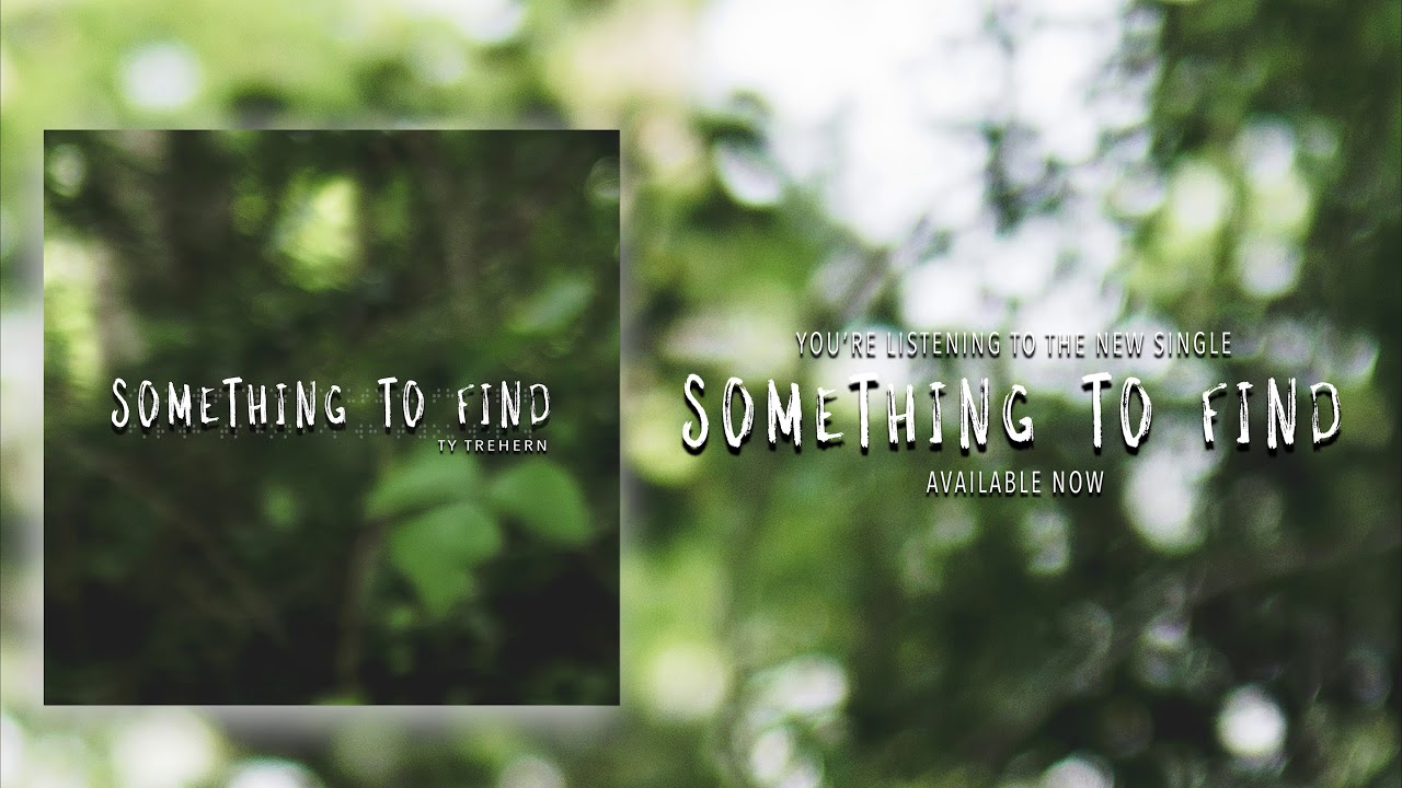 Ty Trehern - Something to Find (Official Video)