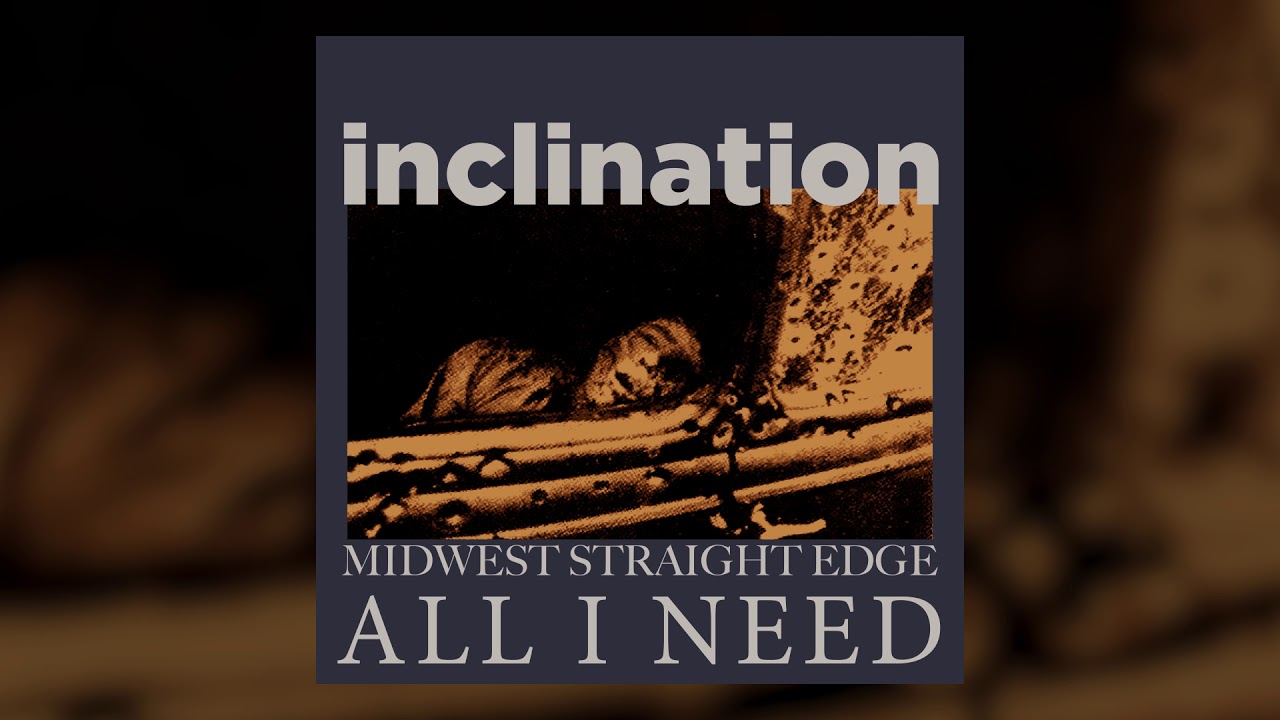 Inclination "All I Need"