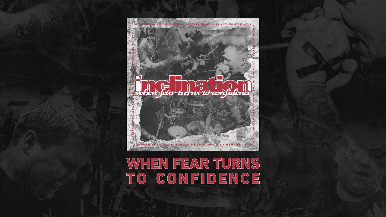 Inclination "When Fear Turns to Confidence"