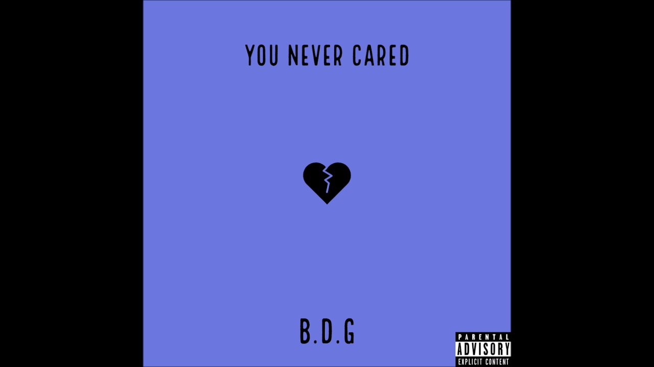 B.D.G - You Never Cared