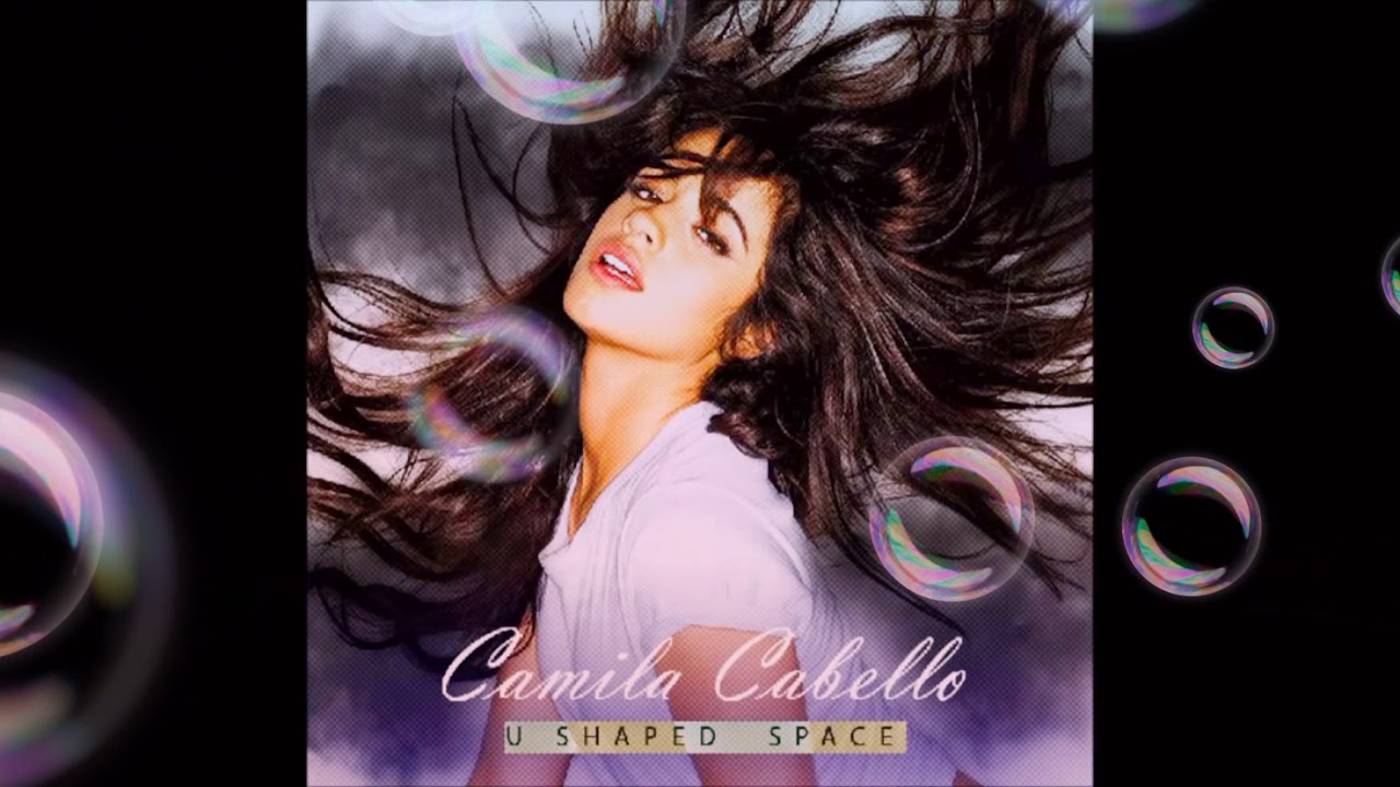 Camila Cabello - U Shaped Space💕💕💕💕💕