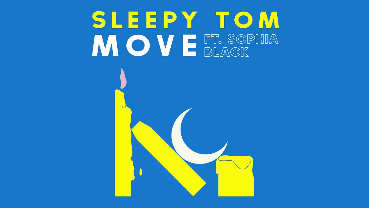 Sleepy Tom - Move feat. Sophia Black