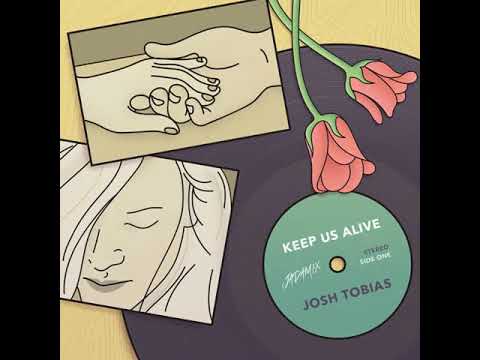 Josh Tobias - Keep Us Alive