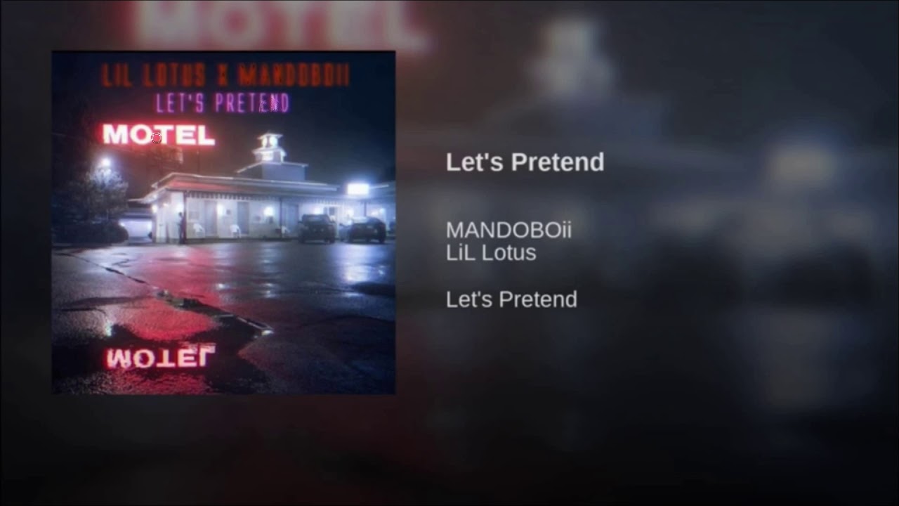 Let’s Pretend ~ MANDOBOii ft. LiL Lotus (official audio)