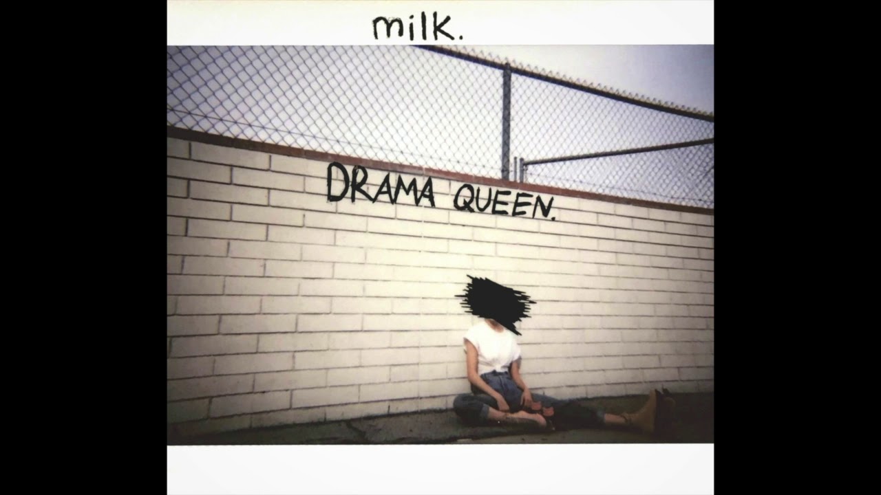 milk. - Drama Queen