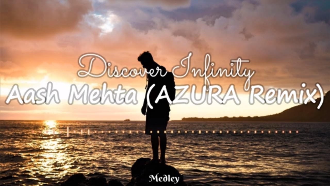 Aash Mehta - Discover Infinity (AZURA Remix)
