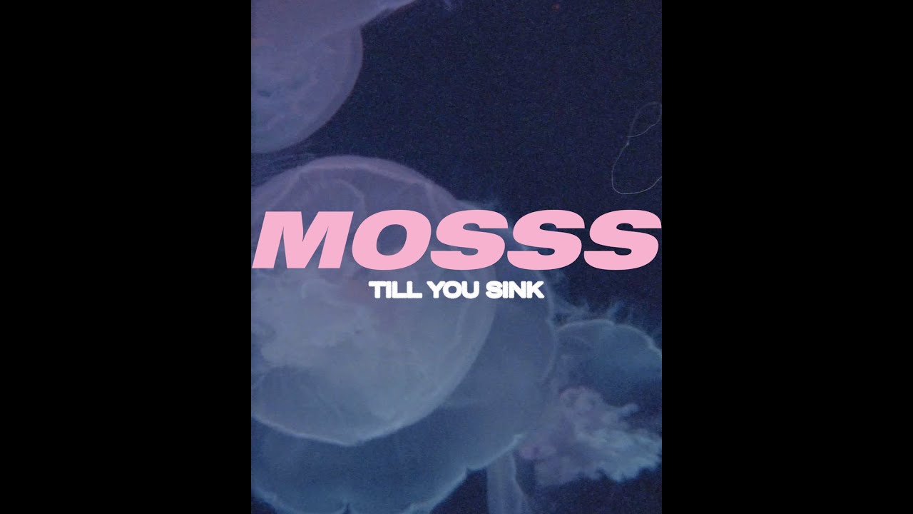 MOSSS - Till You Sink (official lyric video)