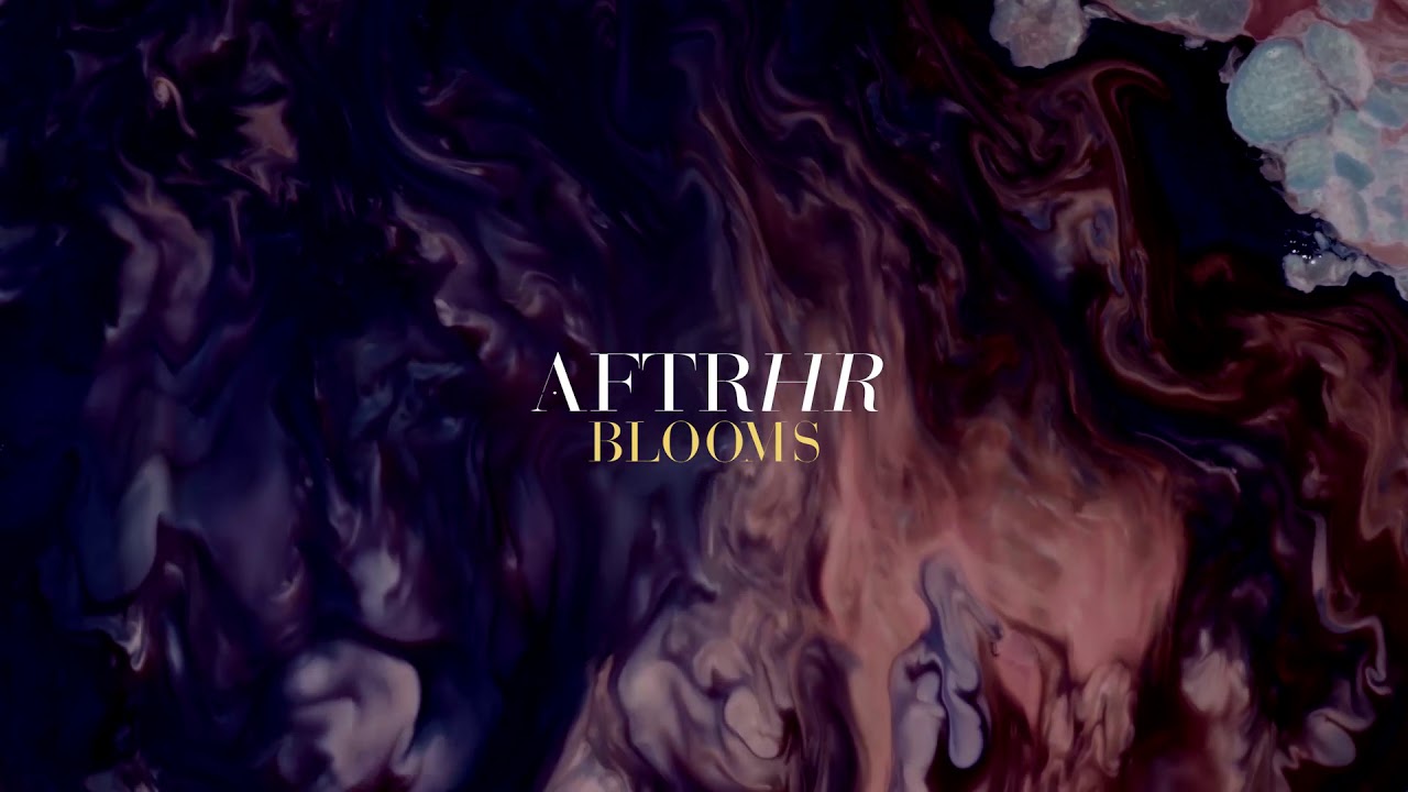AFTRHR - Blooms (Official Audio)