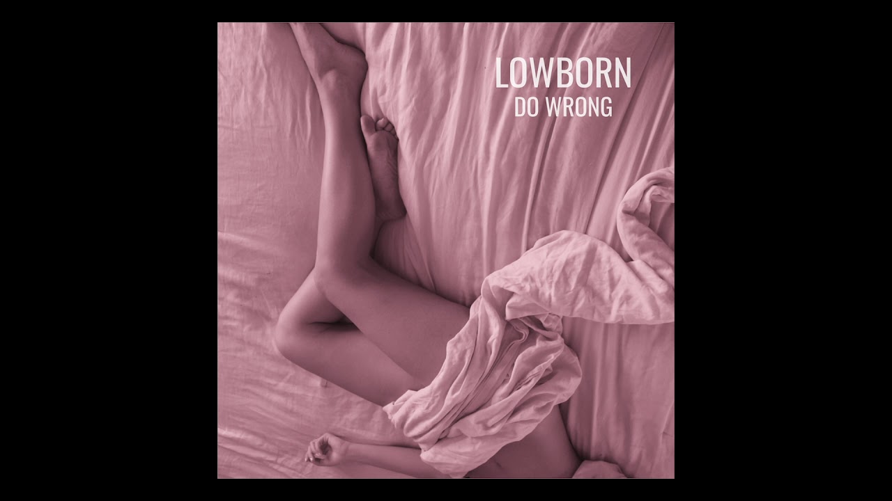 LOWBORN // DO WRONG (Official Audio)