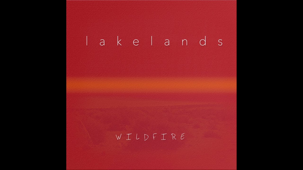 Lakelands - Wildfire (Official Audio)