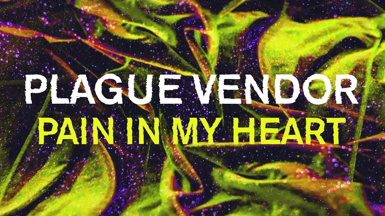 Plague Vendor - "Pain In My Heart" (Lyric Video)