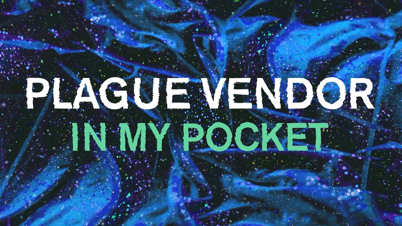 Plague Vendor - "In My Pocket" (Lyric Video)