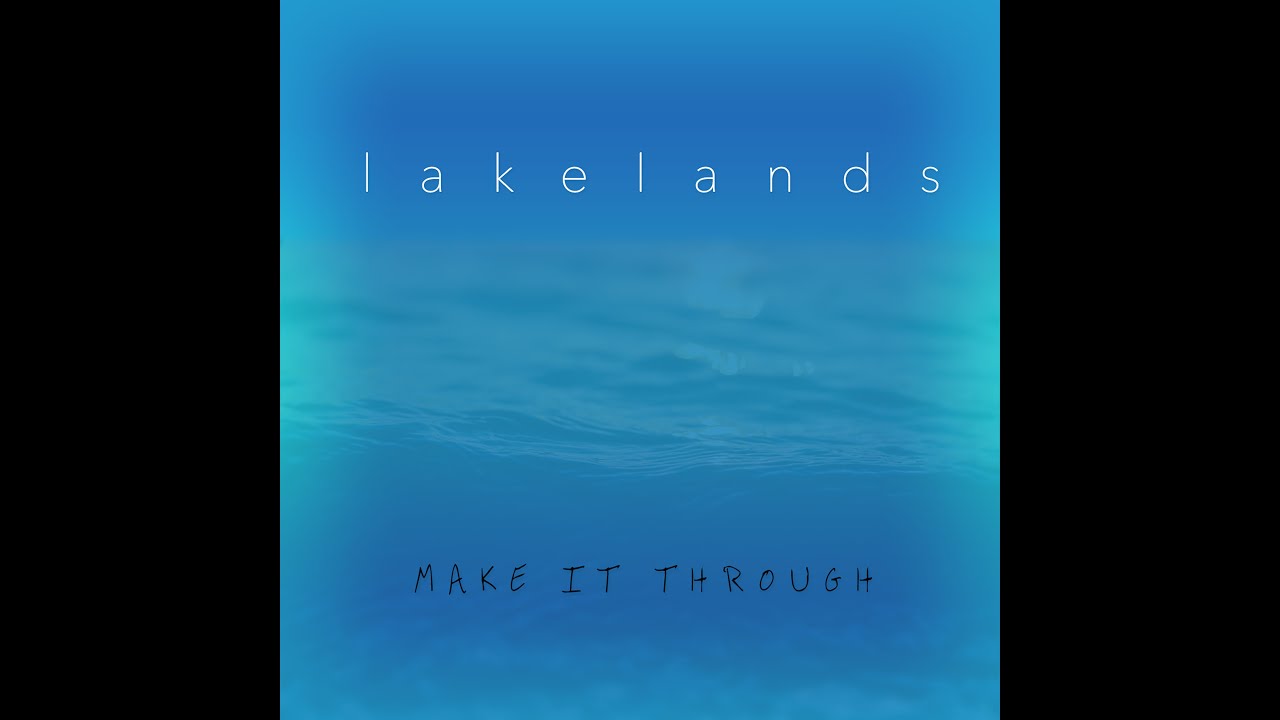 Lakelands - Make It Through (Official Audio)