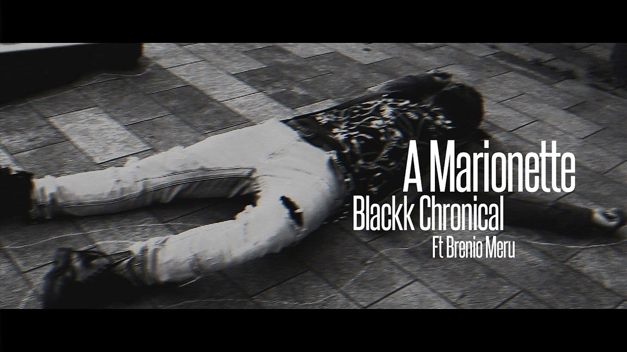 BLACKK CHRONICAL FT. BRENIO MERU - A MARIONETTE
