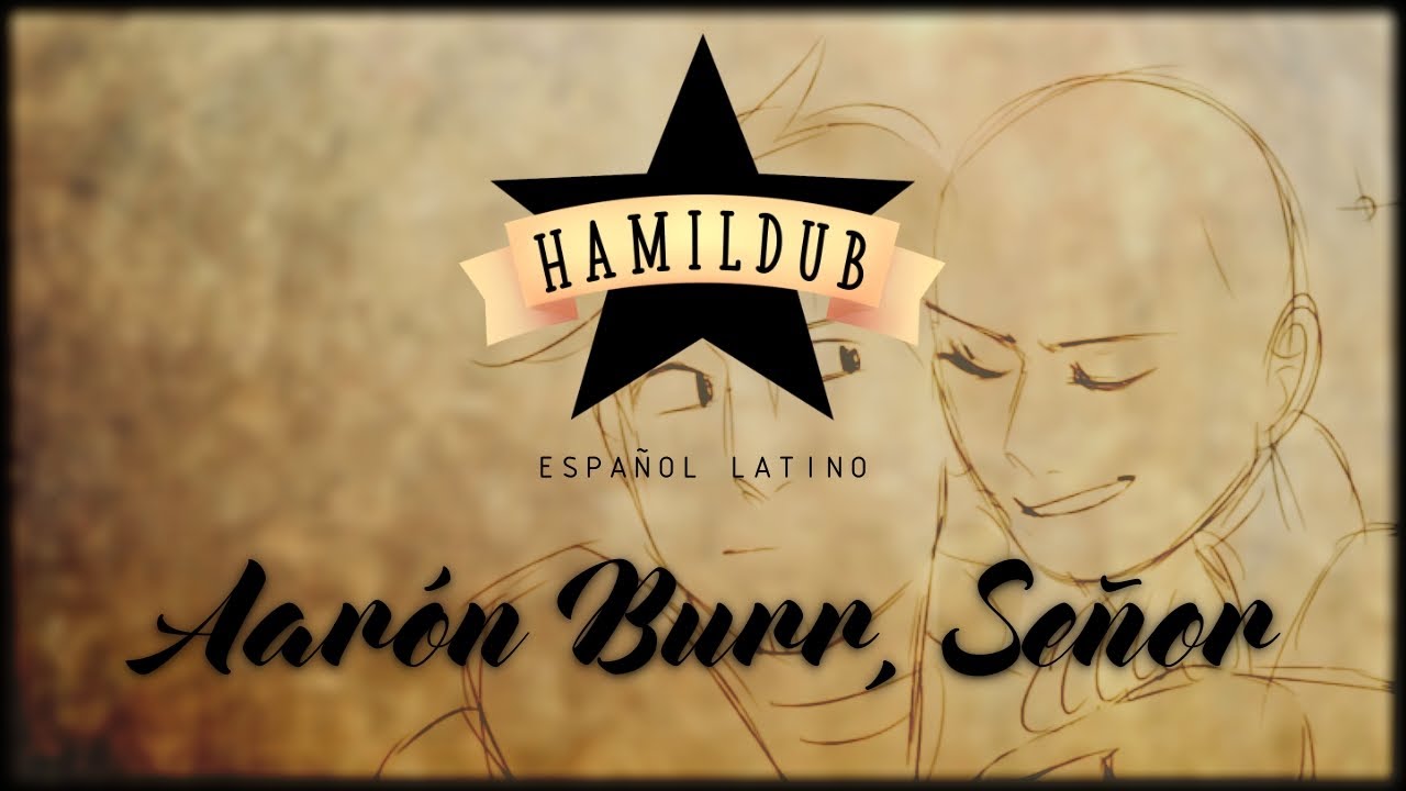 [HAMILDUB] Aarón Burr, Señor (Aaron Burr, Sir en Español Latino) || Hamilton Cover