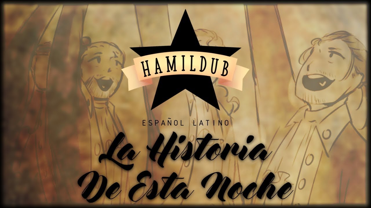 [HAMILDUB] La Historia De Esta Noche (The Story Of Tonight en Español Latino) || Hamilton Cover