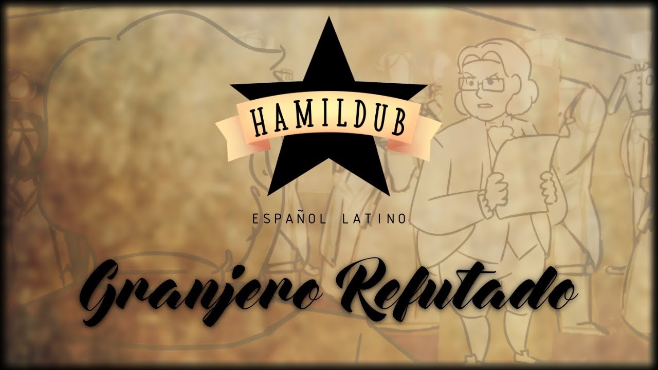 [HAMILDUB] Granjero Refutado (Farmer Refuted en Español Latino) || Hamilton Cover
