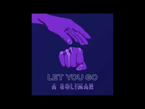 A Soliman - Let You Go (Audio)
