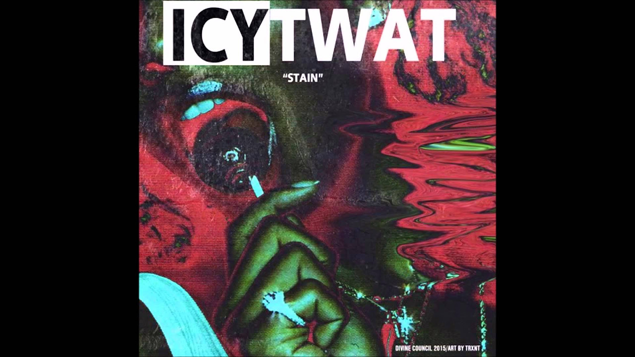 ICYTWAT - Outta State Pussy (STAIN EP)