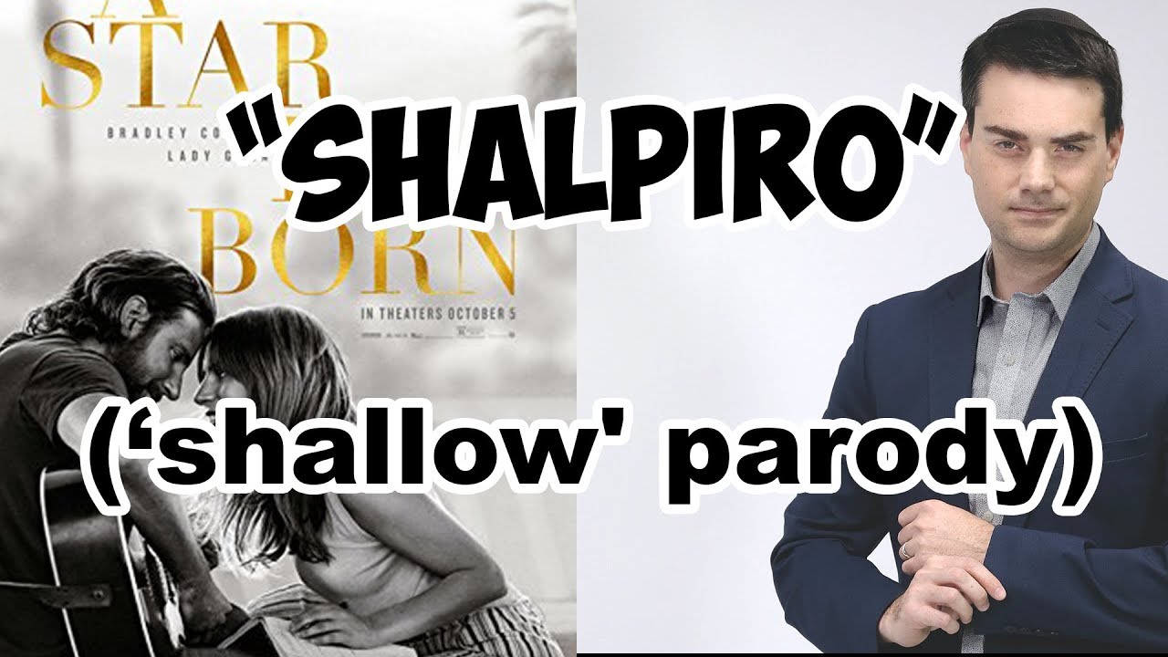 'SHALL-PIRO' (Ben Shapiro X 'Shallow' Parody')!