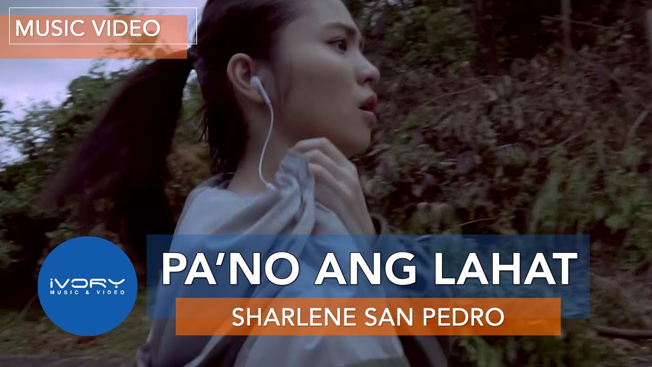 Sharlene San Pedro - Pa'no Ang Lahat (Official Music Video)