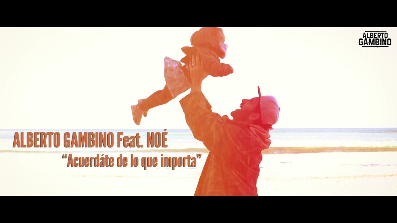Alberto Gambino feat. Noé - Acuerdáte de lo que importa