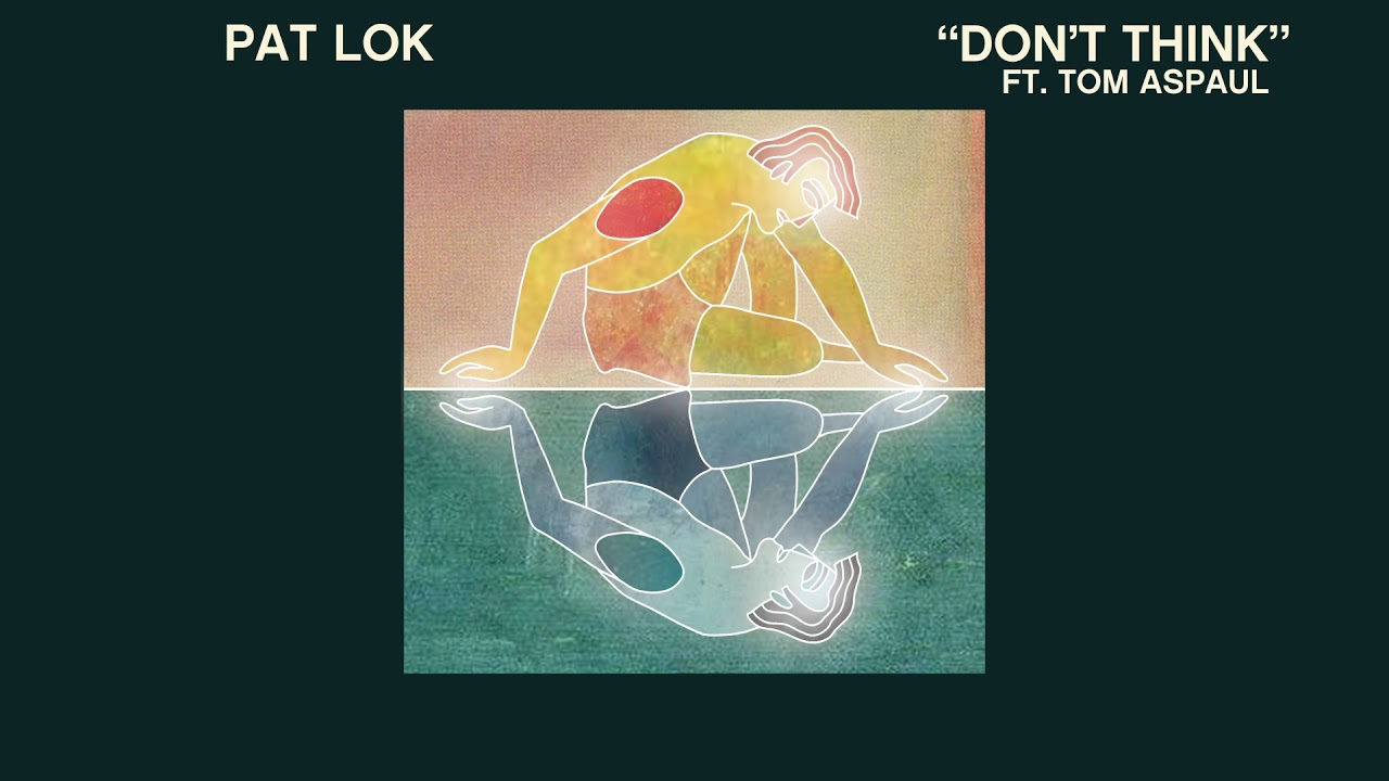 Pat Lok - Don't Think (ft. Tom Aspaul) [Official Audio]