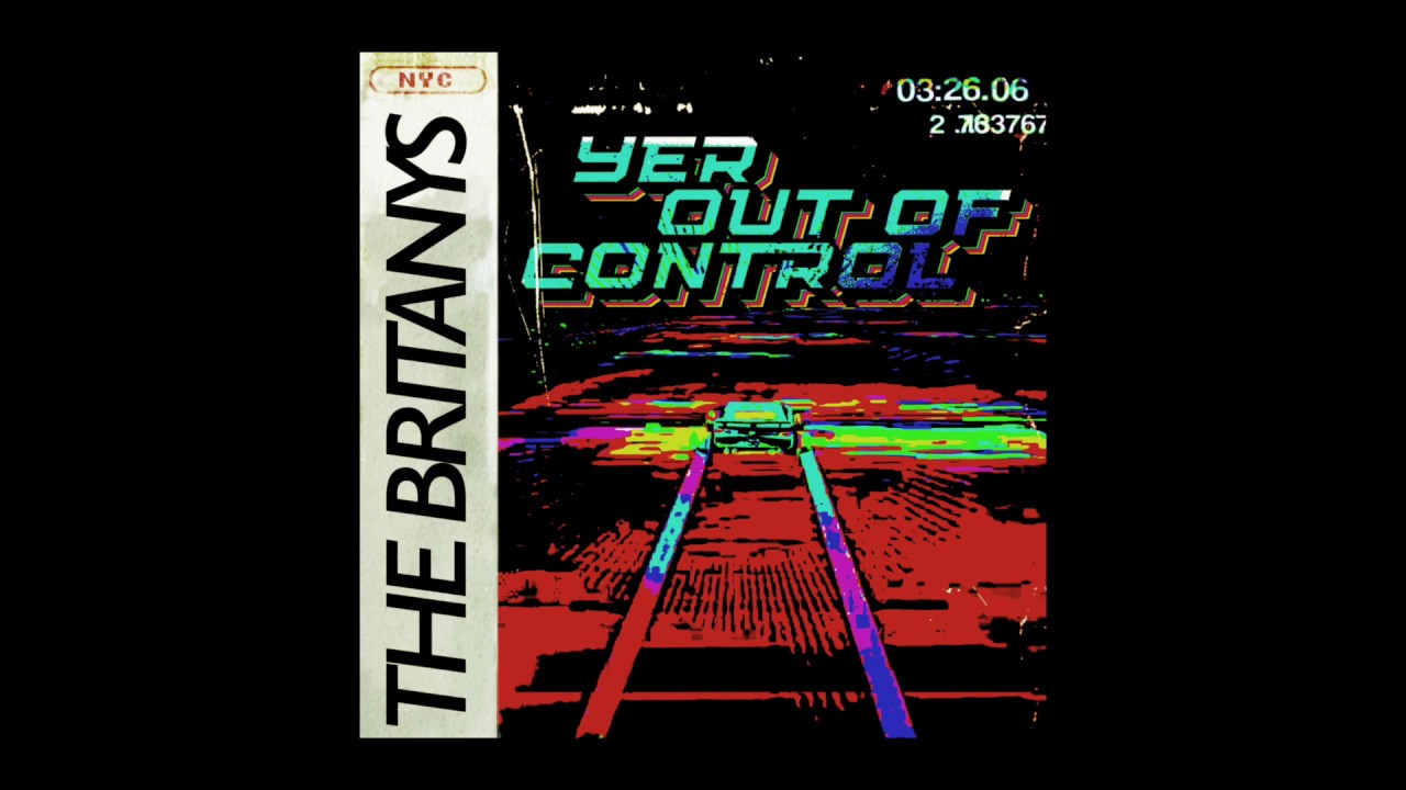The Britanys - Yer Out Of Control (Official Audio)