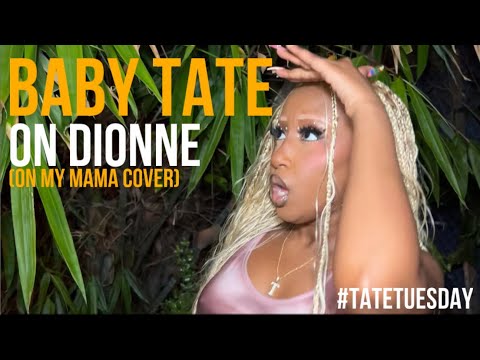 Baby Tate - On Dionne (Victoria Monet - On My Mama cover) #TateTuesday