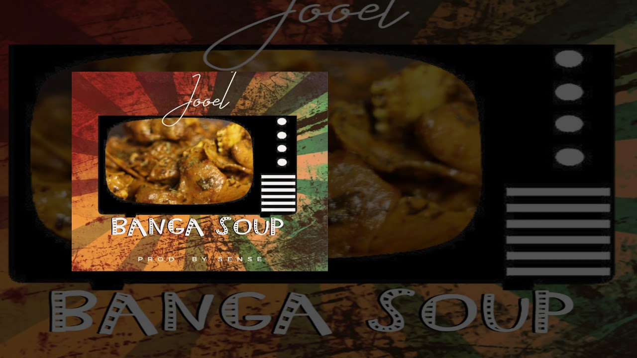 Jooel - Banga Soup (Official Audio)