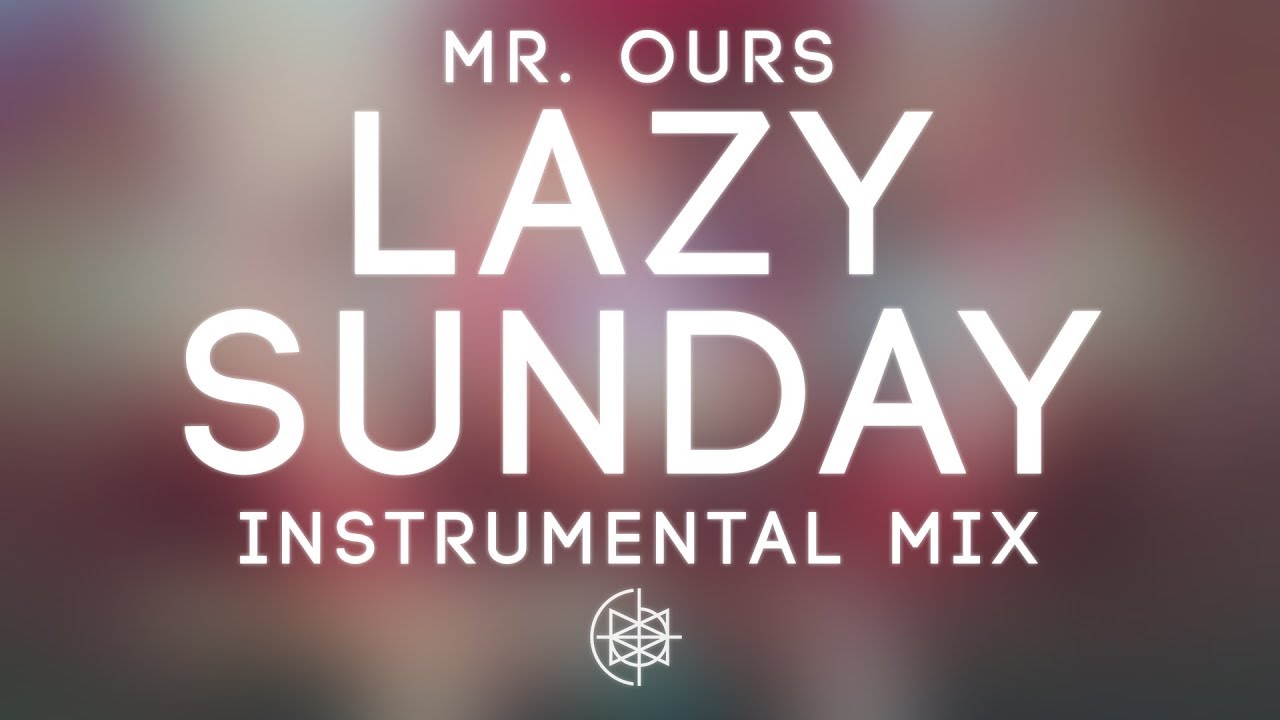 Mr. Ours - Lazy Sunday (Instrumental Mix)