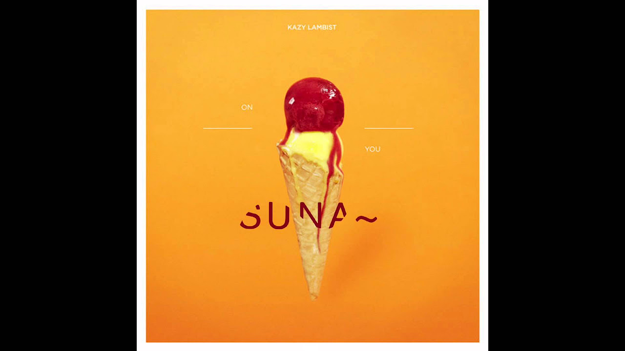Kazy Lambist - On You (Suna~ Remix)