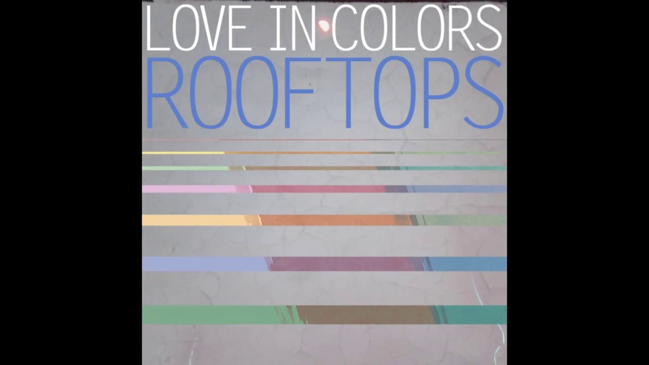 Love in Colors - Rooftops (Post Malone before fame)