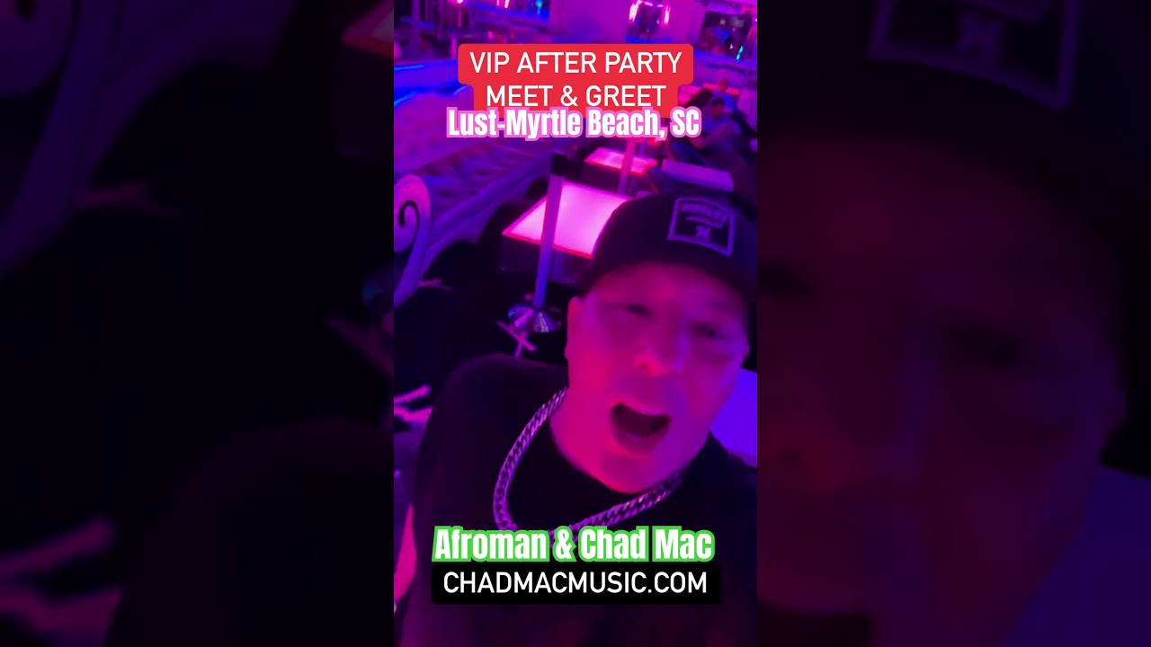 VIP After Party Meet & Greet with Afroman & Chad Mac