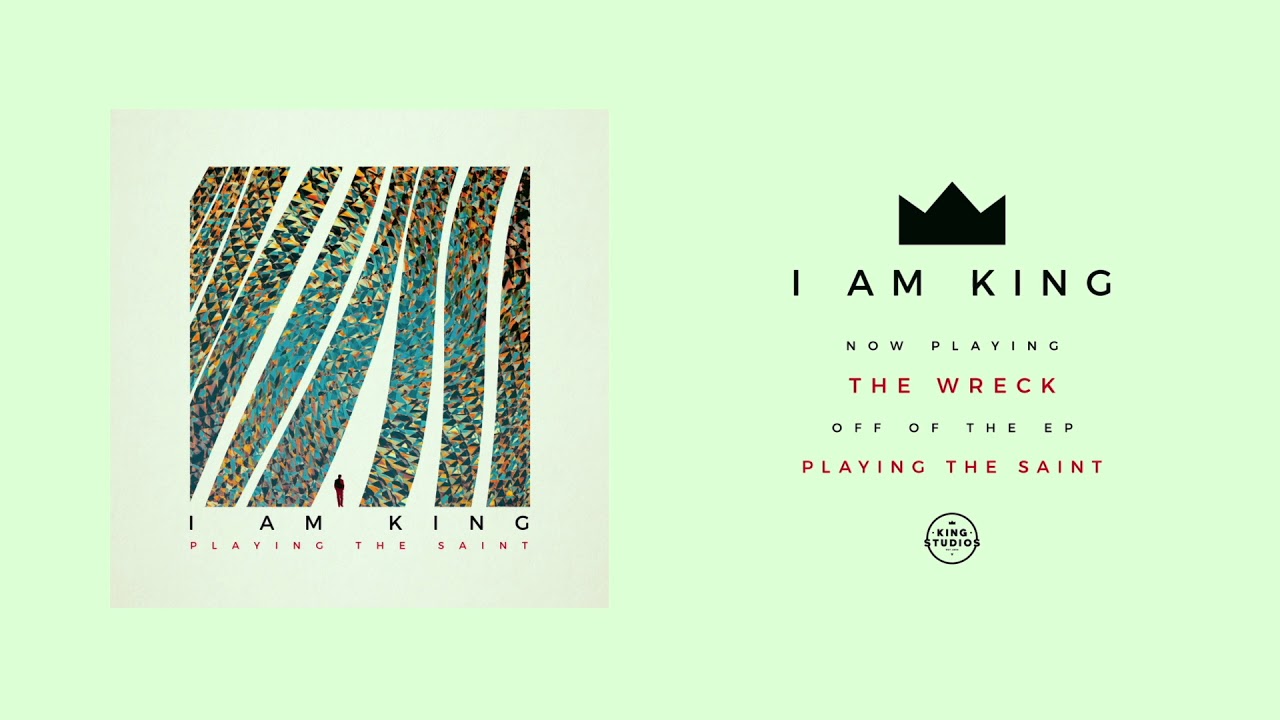 I Am King - The Wreck